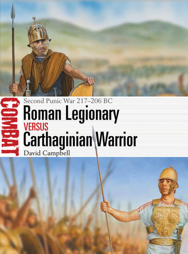 Roman Legionary vs Carthaginian Warrior: Second Punic War 217–206 BC (Combat) book cover by David Campbell