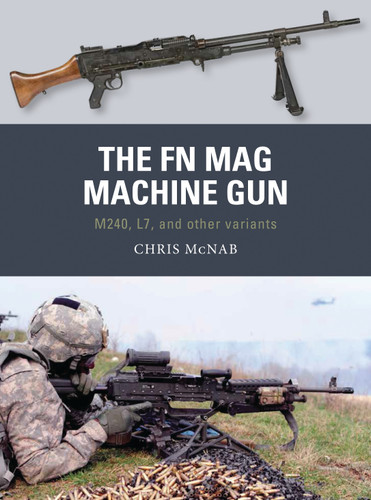 The FN MAG Machine Gun: M240, L7, and other variants (Weapon #63) book cover by Chris McNab
