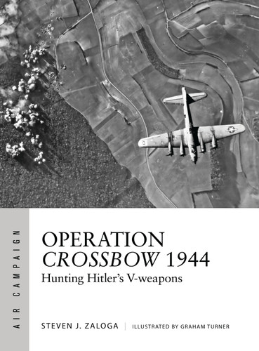 Operation Crossbow 1944: Hunting Hitler's V-weapons (Air Campaign #5) book cover by Steven J. Zaloga