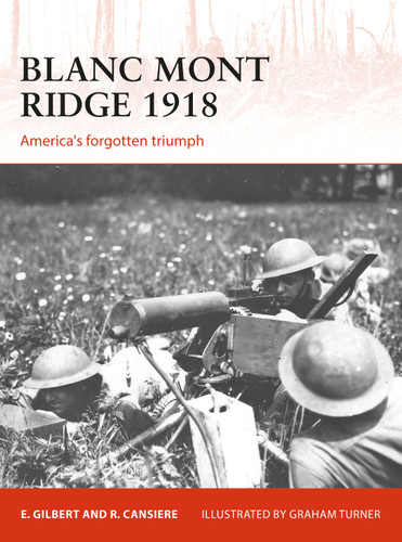 Blanc Mont Ridge 1918: America's forgotten victory (Campaign #323) book cover by Romain Cansière, Ed Gilbert