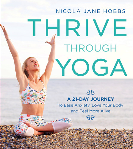 Thrive Through Yoga: A 21-Day Journey to Ease Anxiety, Love Your Body and Feel More Alive book cover by Nicola Jane Hobbs