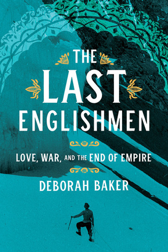 The Last Englishmen: Love, War, and the End of Empire book cover by Deborah Baker
