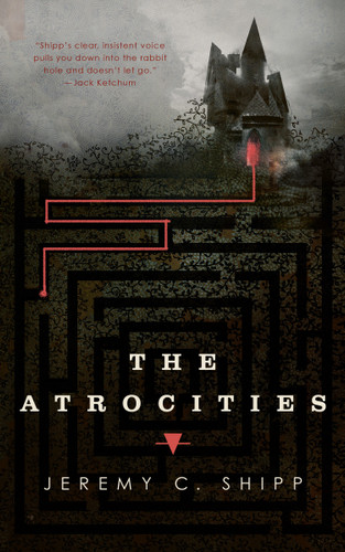 The Atrocities book cover by Jeremy C. Shipp
