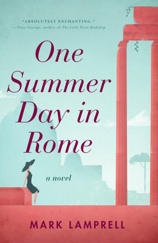 One Summer Day in Rome: A Novel book cover by Mark Lamprell