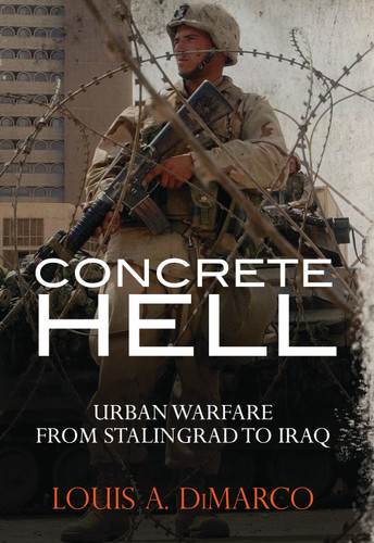 Concrete Hell: Urban Warfare From Stalingrad to Iraq book cover by Louis A. DiMarco