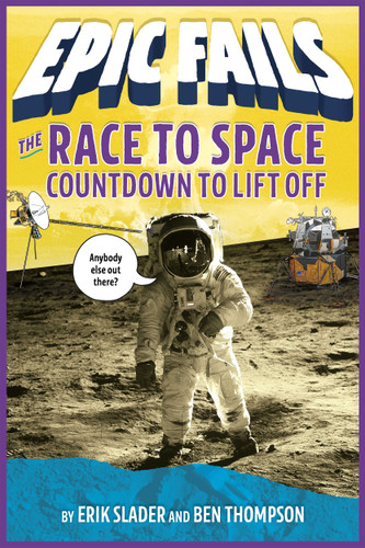 The Race to Space: Countdown to Liftoff (Epic Fails #2) (Epic Fails #2) book cover by Ben Thompson, Erik Slader