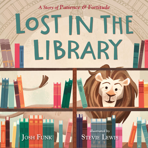 Lost in the Library: A Story of Patience & Fortitude book cover by Josh Funk