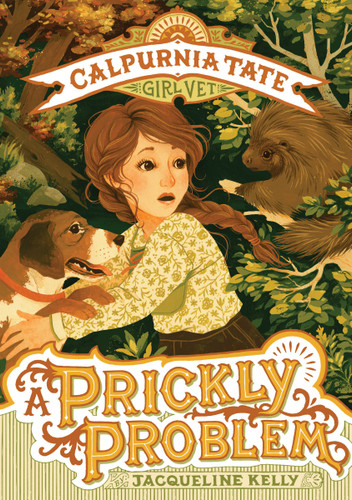 A Prickly Problem: Calpurnia Tate, Girl Vet (Calpurnia Tate, Girl Vet #4) book cover by Jacqueline Kelly