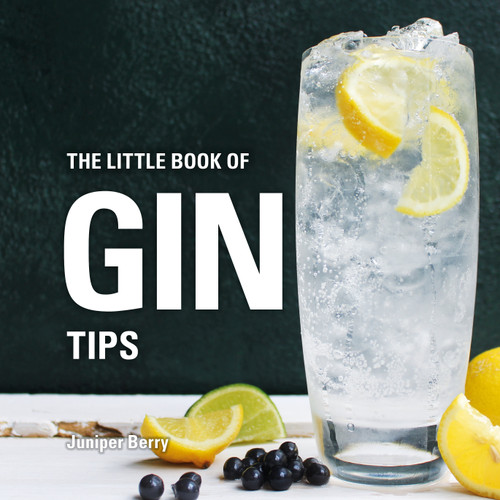The Little Book of Gin Tips (Little Books of Tips) book cover by Juniper Berry