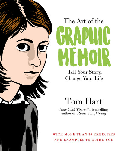 The Art of the Graphic Memoir: Tell Your Story, Change Your Life book cover by Tom Hart