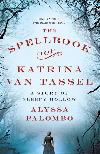 The Spellbook of Katrina Van Tassel: A Story of Sleepy Hollow book cover by Alyssa Palombo