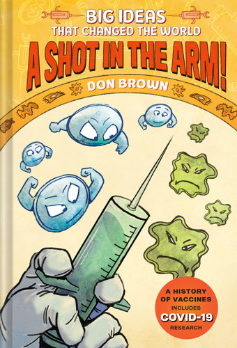 A Shot in the Arm!: Big Ideas that Changed the World #3 (Big Ideas That Changed the World) book cover by Don Brown