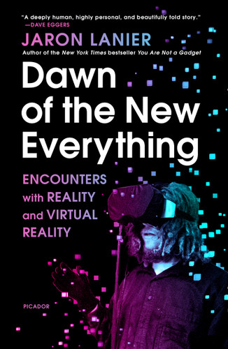 Dawn of the New Everything: Encounters with Reality and Virtual Reality book cover by Jaron Lanier