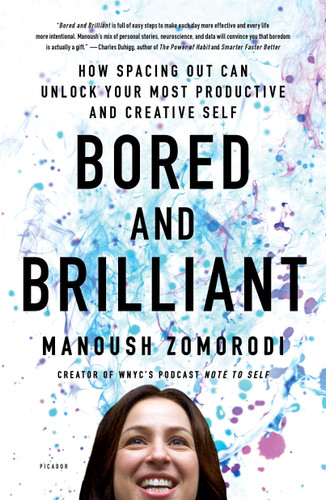 Bored and Brilliant: How Spacing Out Can Unlock Your Most Productive and Creative Self book cover by Manoush Zomorodi