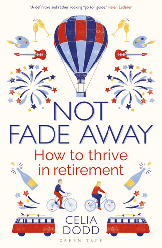 Not Fade Away: How to Thrive in Retirement book cover by Celia Dodd