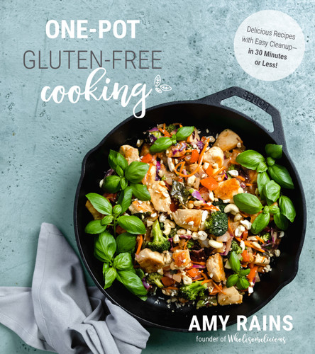 One-Pot Gluten-Free Cooking: Delicious Recipes with Easy Cleanup—in 30 Minutes or Less! book cover by Amy Rains