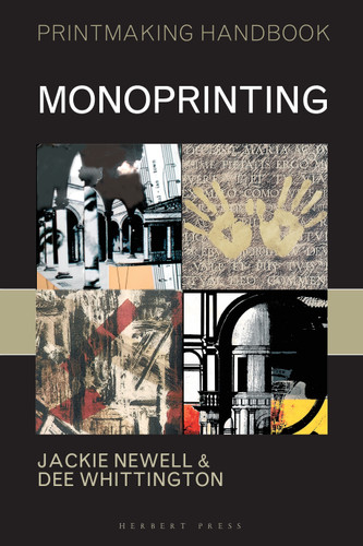 Monoprinting (Printmaking Handbooks) book cover by Jackie Newell, Dee Whittington