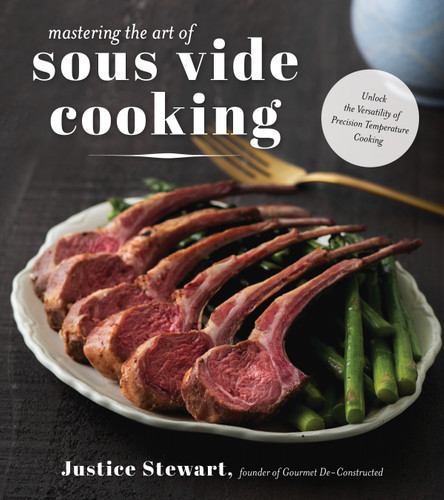 Mastering the Art of Sous Vide: Unlock the Versatility of Precision Temperature Cooking book cover by Justice Stewart