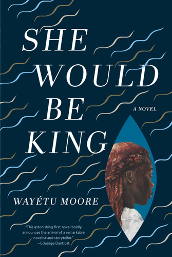 She Would Be King: A Novel book cover by Wayétu Moore