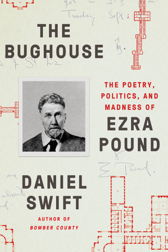 The Bughouse: The Poetry, Politics, and Madness of Ezra Pound book cover by Daniel Swift