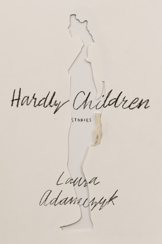 Hardly Children: Stories book cover by Laura Adamczyk