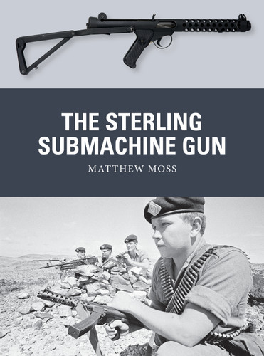 The Sterling Submachine Gun (Weapon #65) book cover by Matthew Moss