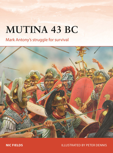 Mutina 43 BC: Mark Antony's struggle for survival (Campaign #329) book cover by Nic Fields