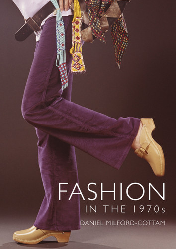 Fashion in the 1970s (Shire Library #853) book cover by Daniel Milford-Cottam