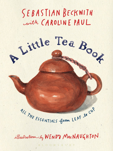 A Little Tea Book: All the Essentials from Leaf to Cup book cover by Sebastian Beckwith, Caroline Paul