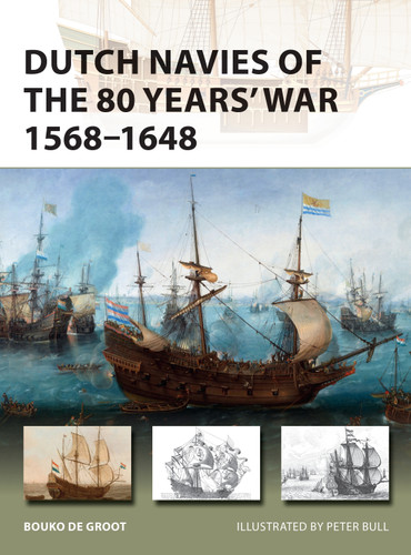 Dutch Navies of the 80 Years' War 1568–1648 (New Vanguard #263) book cover by Bouko de Groot