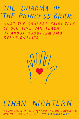 The Dharma of The Princess Bride: What the Coolest Fairy Tale of Our Time Can Teach Us About Buddhism and Relationships book cover by Ethan Nichtern