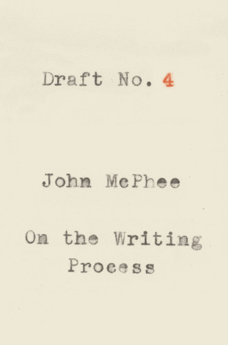 Draft No. 4: On the Writing Process book cover by John McPhee