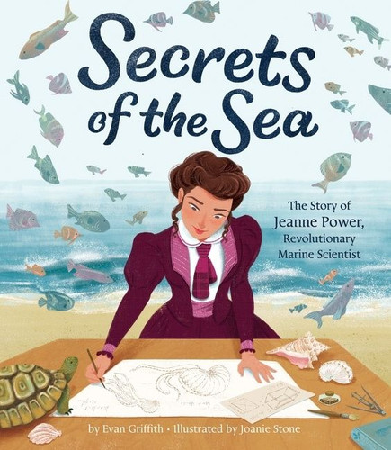 Secrets of the Sea: The Story of Jeanne Power, Revolutionary Marine Scientist book cover by Evan Griffith