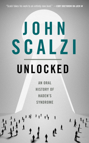 Unlocked: An Oral History of Haden's Syndrome book cover by John Scalzi