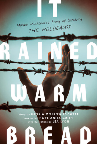 It Rained Warm Bread: Moishe Moskowitz's Story of Surviving the Holocaust book cover by Gloria Moskowitz-Sweet, Hope Anita Smith