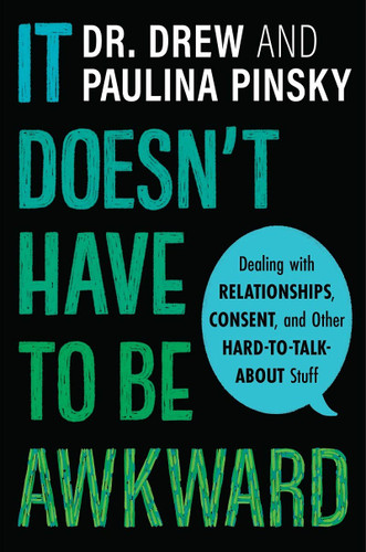 It Doesn't Have to Be Awkward: Dealing with Relationships, Consent, and Other Hard-To-Talk-About Stuff - Cover