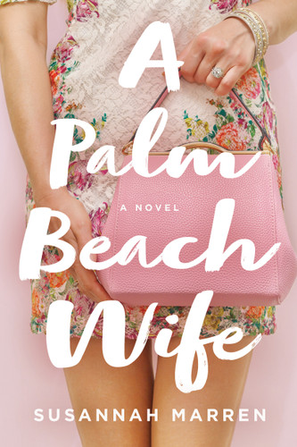 A Palm Beach Wife: A Novel (Palm Beach Novels #1) book cover by Susannah Marren