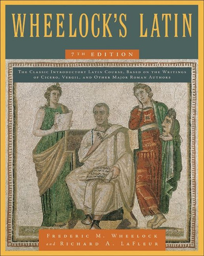Wheelock's Latin, 7th Edition book cover by Frederic M. Wheelock, Richard A. LaFleur