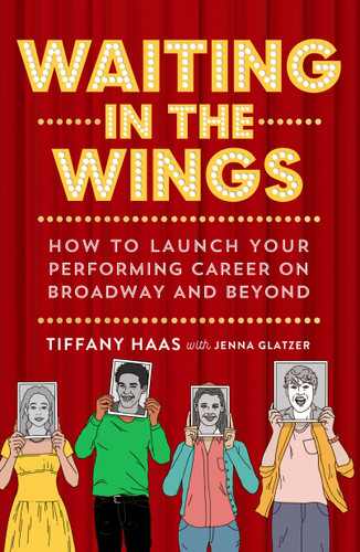 Waiting in the Wings: How to Launch Your Performing Career on Broadway and Beyond book cover by Tiffany Haas, Jenna Glatzer