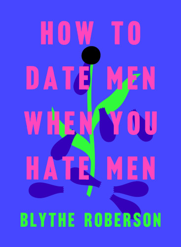 How to Date Men When You Hate Men book cover by Blythe Roberson