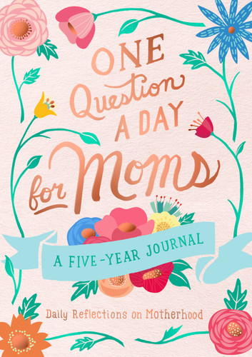 One Question a Day for Moms: A Five-Year Journal: Daily Reflections on Motherhood (One Question a Day) book cover by Aimee Chase
