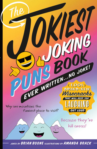 The Jokiest Joking Puns Book Ever Written . . . No Joke!: 1,001 Brand-New Wisecracks That Will Keep You Laughing Out Loud (Jokiest Joking Joke Books) book cover by Brian Boone