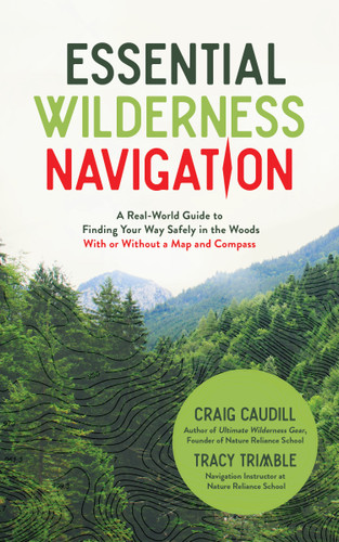 Essential Wilderness Navigation: A Real-World Guide to Finding Your Way Safely in the Woods With or Without A Map, Compass or GPS book cover by Craig Caudill, Tracy Trimble