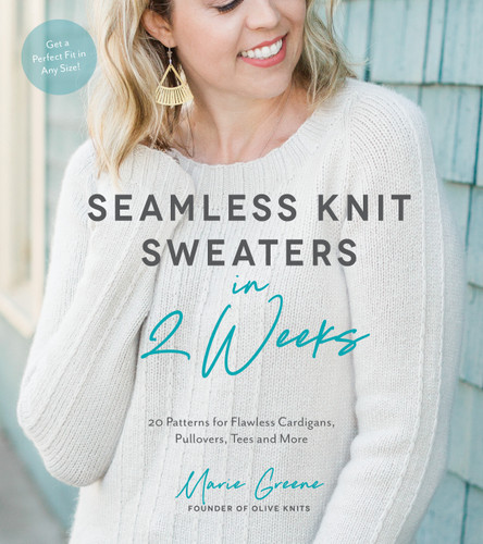 Seamless Knit Sweaters in 2 Weeks: 20 Patterns for Flawless Cardigans, Pullovers, Tees and More book cover by Marie Greene