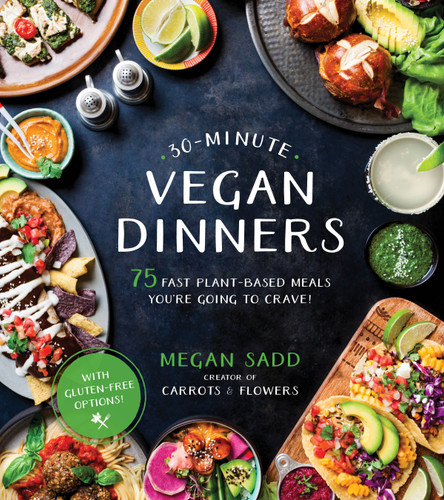 30-Minute Vegan Dinners: 75 Fast Plant-Based Meals You're Going to Crave! book cover by Megan Sadd