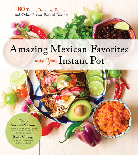 Amazing Mexican Favorites with Your Instant Pot: 80 Tacos, Burritos, Fajitas and Other Flavor-Packed Recipes book cover by Emily Vidaurri, Rudy Vidaurri