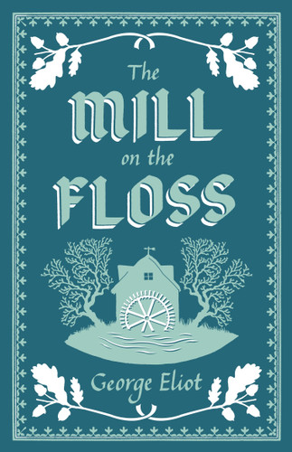 The Mill on the Floss: Annotated Edition (Alma Classics Evergreens) (Evergreens) book cover by George Eliot