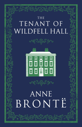 The Tenant of Wildfell Hall: Annotated Edition (Alma Classics Evergreens) (Evergreens) book cover by Anne Brontë
