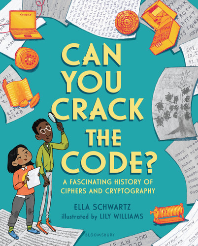 Can You Crack the Code?: A Fascinating History of Ciphers and Cryptography book cover by Ella Schwartz