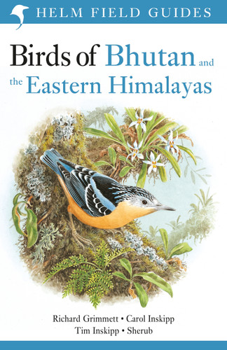 Field Guide to the Birds of Bhutan and the Eastern Himalayas (Helm Field Guides) book cover by Carol Inskipp, Richard Grimmett, Tim Inskipp, Sherub